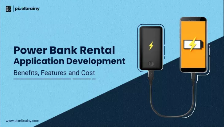 Power Bank Rental Application Development: Benefits, Features and Cost